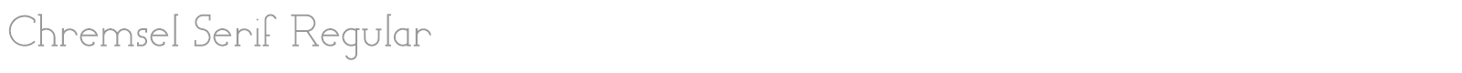 Chremsel Serif font preview